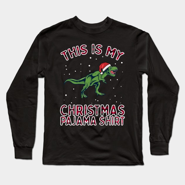 This Is My Christmas Pajama Shirt Dino Dinosaur Trex Xmas Long Sleeve T-Shirt by VDK Merch